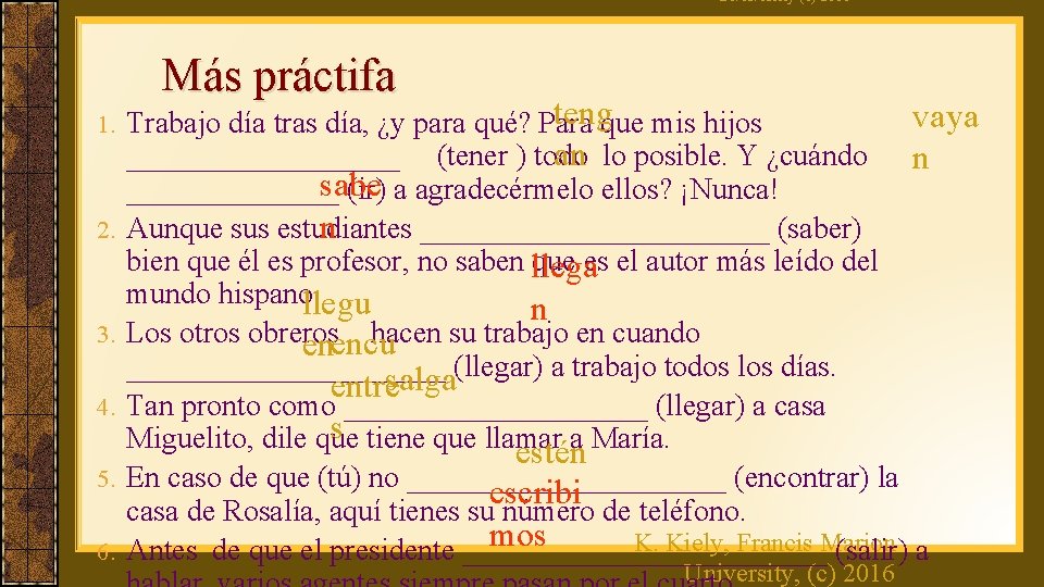 Dr. K. Kiely (c) 2016 Más práctifa 1. 2. 3. 4. 5. 6. tengque