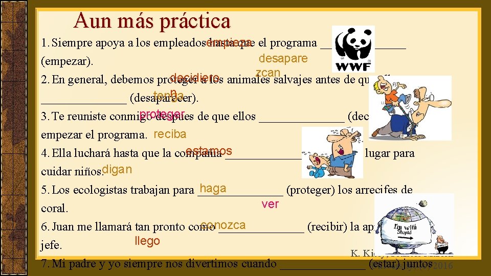 Aun más práctica 1. Siempre apoya a los empleadosempieza hasta que el programa _______
