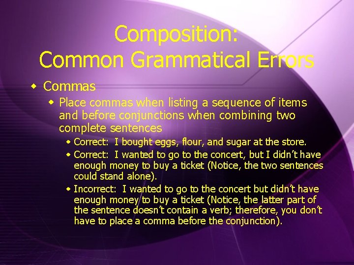 Composition: Common Grammatical Errors w Commas w Place commas when listing a sequence of