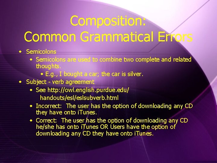 Composition: Common Grammatical Errors w Semicolons are used to combine two complete and related