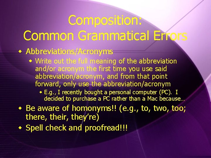Composition: Common Grammatical Errors w Abbreviations/Acronyms w Write out the full meaning of the