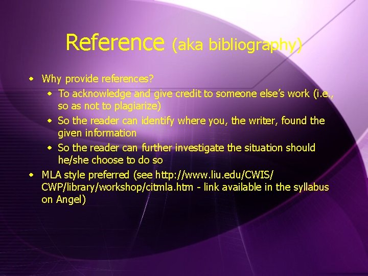 Reference (aka bibliography) w Why provide references? w To acknowledge and give credit to