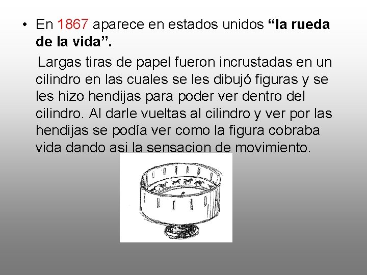  • En 1867 aparece en estados unidos “la rueda de la vida”. Largas