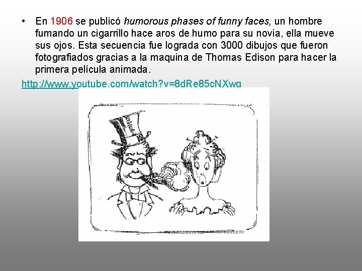  • En 1906 se publicó humorous phases of funny faces, un hombre fumando