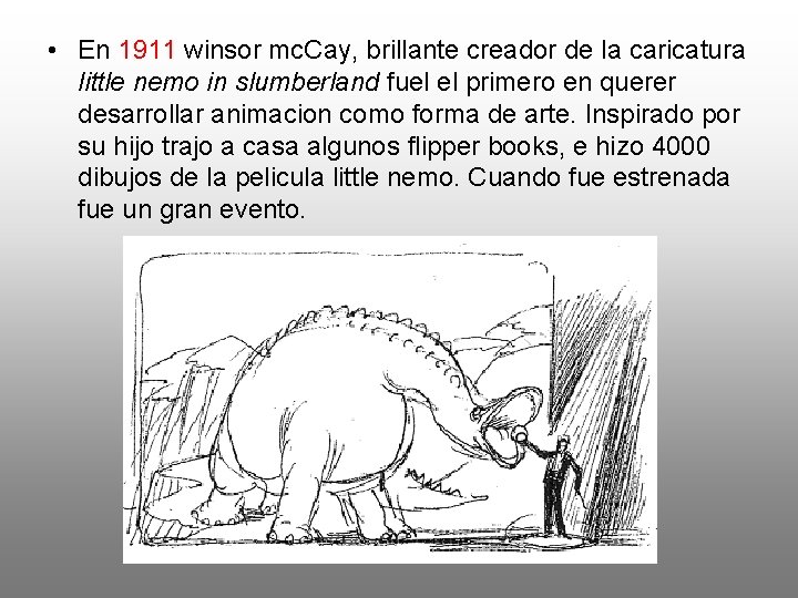  • En 1911 winsor mc. Cay, brillante creador de la caricatura little nemo