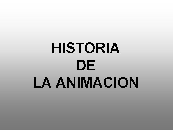 HISTORIA DE LA ANIMACION 