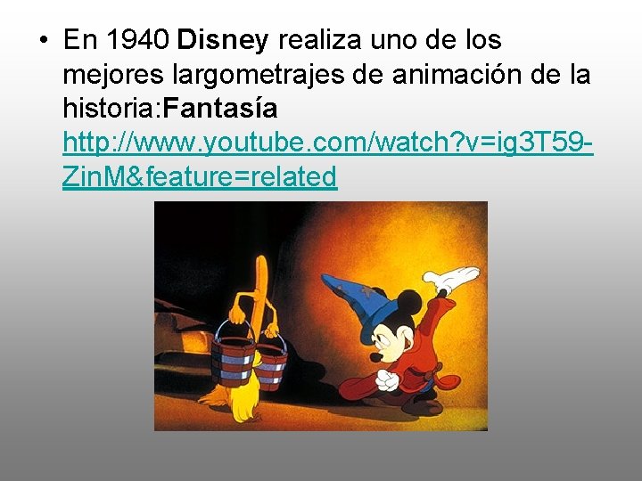  • En 1940 Disney realiza uno de los mejores largometrajes de animación de