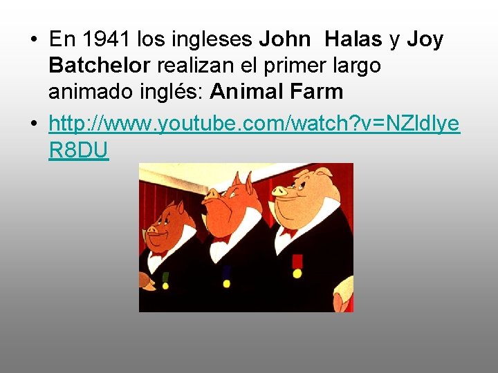  • En 1941 los ingleses John Halas y Joy Batchelor realizan el primer