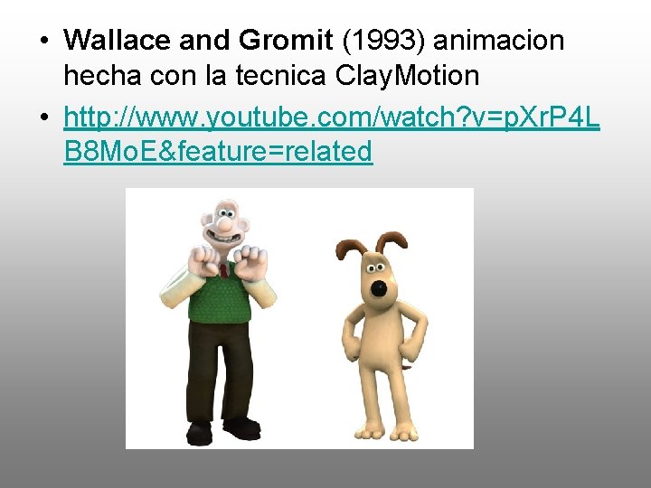  • Wallace and Gromit (1993) animacion hecha con la tecnica Clay. Motion •