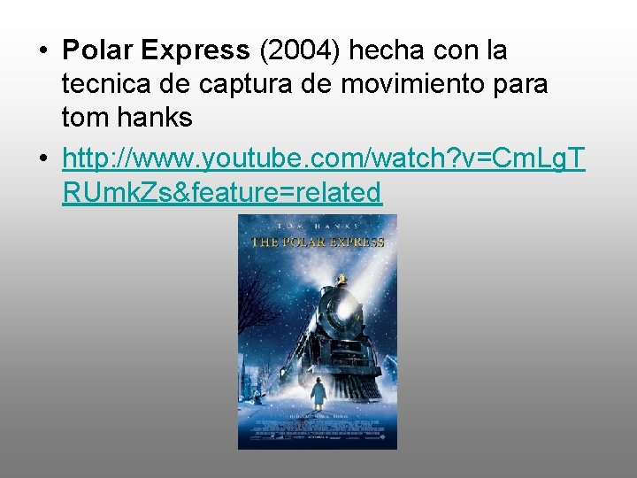  • Polar Express (2004) hecha con la tecnica de captura de movimiento para