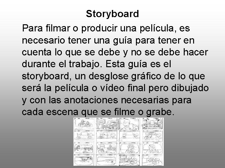 Storyboard Para filmar o producir una película, es necesario tener una guía para tener