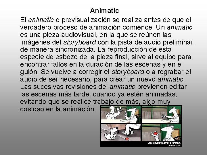  Animatic El animatic o previsualización se realiza antes de que el verdadero proceso