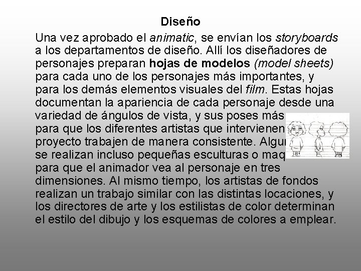 Diseño Una vez aprobado el animatic, se envían los storyboards a los departamentos de