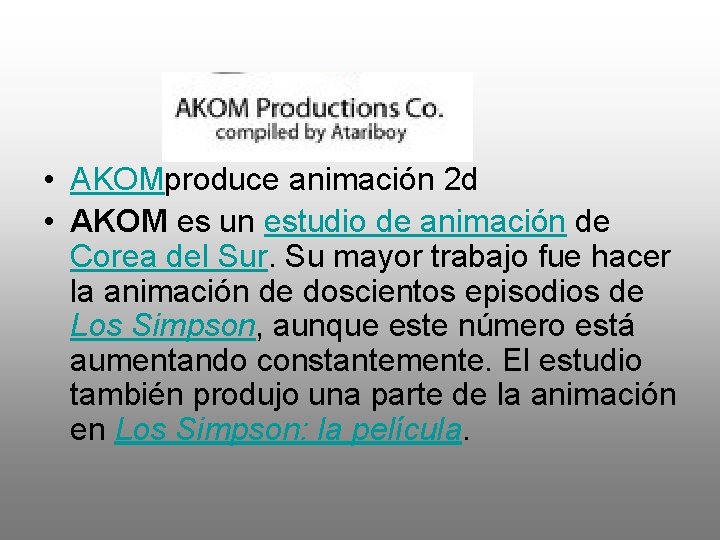  • AKOMproduce animación 2 d • AKOM es un estudio de animación de