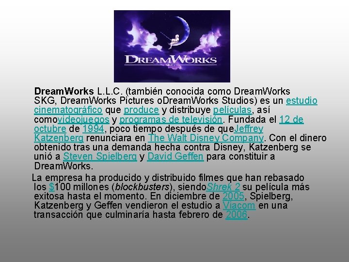  Dream. Works L. L. C. (también conocida como Dream. Works SKG, Dream. Works
