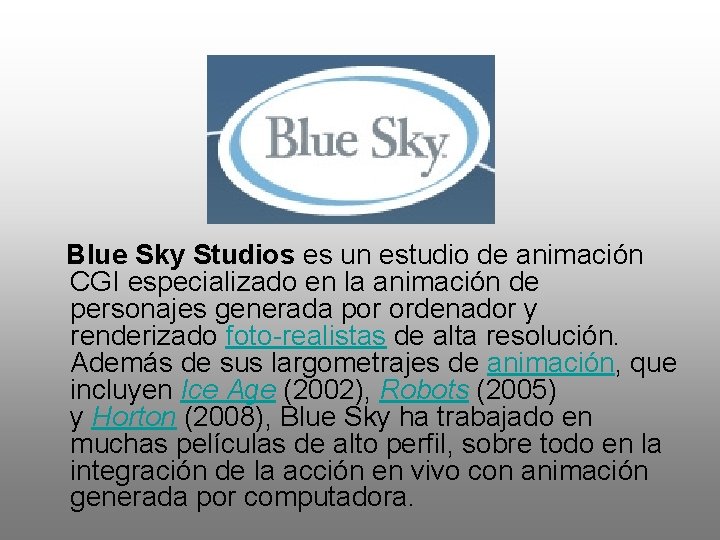  Blue Sky Studios es un estudio de animación CGI especializado en la animación