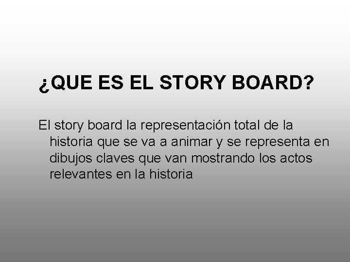 ¿QUE ES EL STORY BOARD? El story board la representación total de la historia