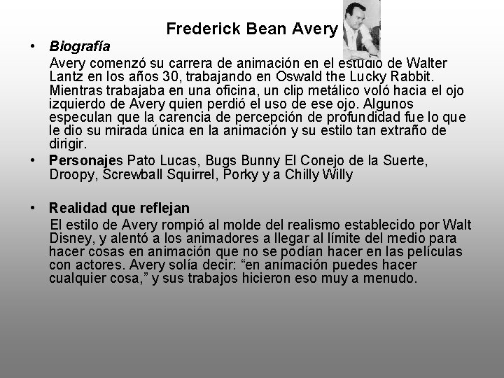 Frederick Bean Avery • Biografía Avery comenzó su carrera de animación en el estudio