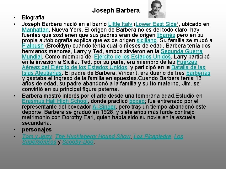 Joseph Barbera • • • Biografia Joseph Barbera nació en el barrio Little