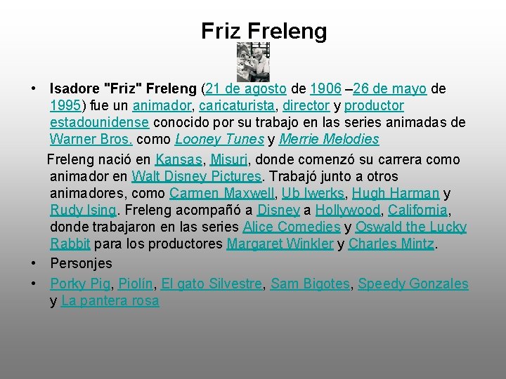  Friz Freleng • Isadore "Friz" Freleng (21 de agosto de 1906 – 26