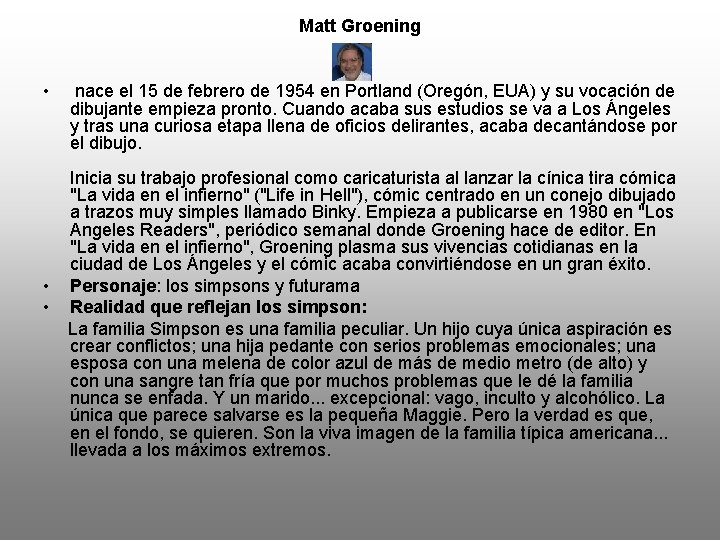Matt Groening • nace el 15 de febrero de 1954 en Portland (Oregón, EUA)