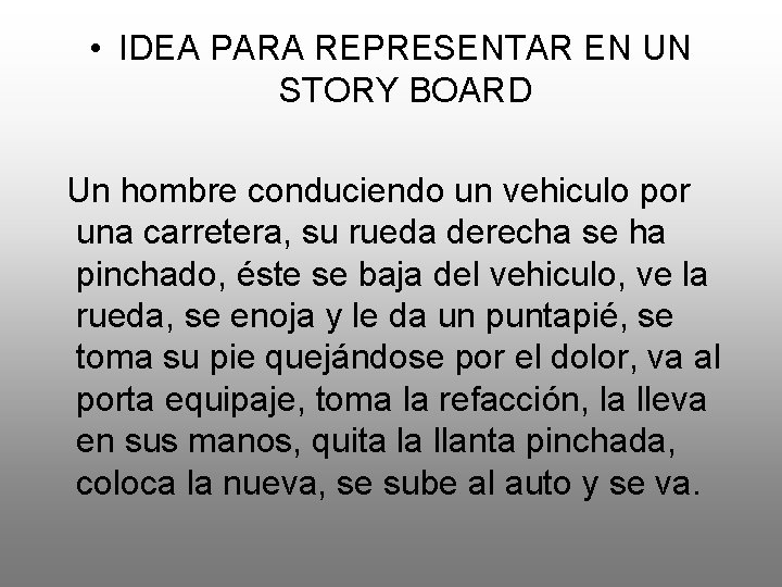  • IDEA PARA REPRESENTAR EN UN STORY BOARD Un hombre conduciendo un vehiculo