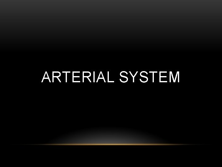 ARTERIAL SYSTEM 
