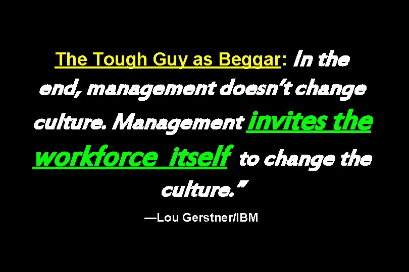 The Tough Guy as Beggar: In the end, management doesn’t change culture. Management invites