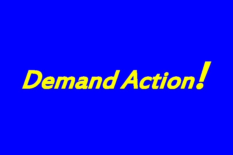 Demand Action! 