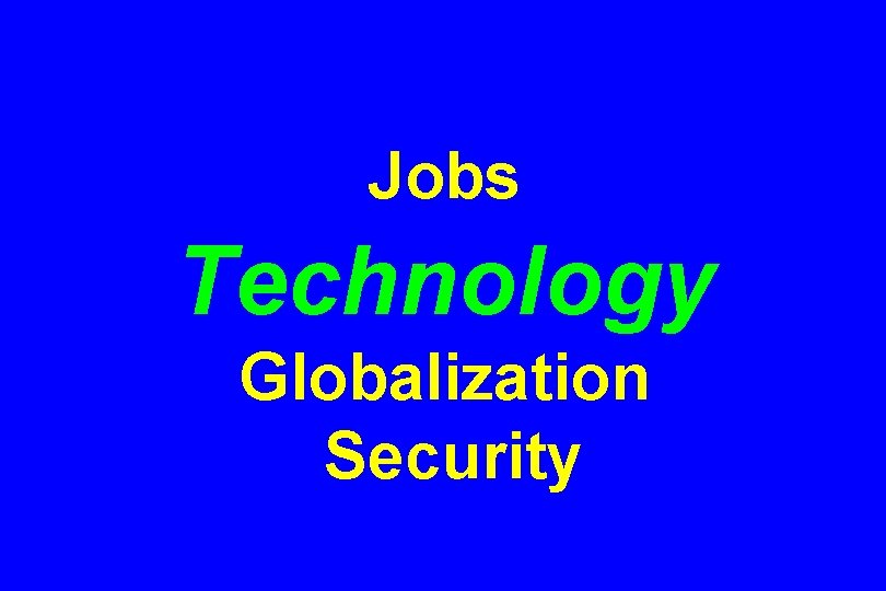 Jobs Technology Globalization Security 