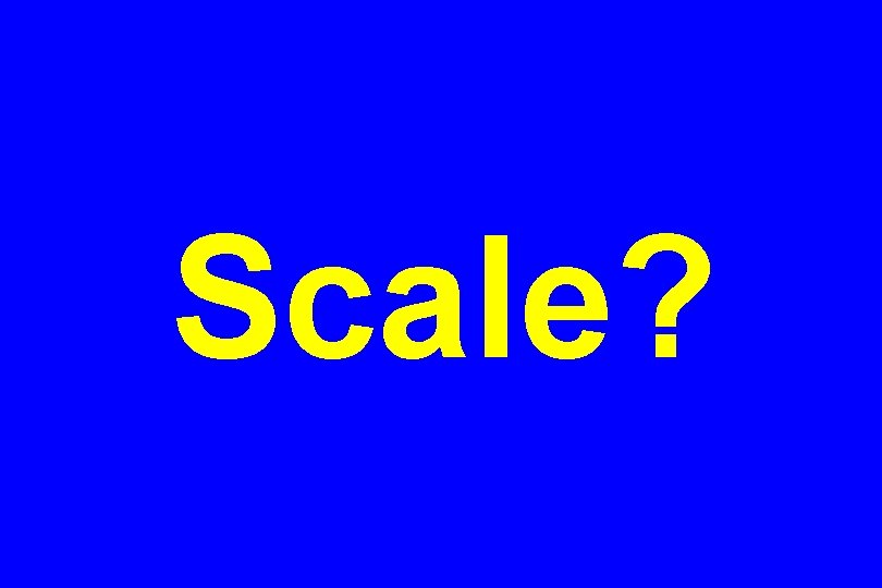 Scale? 