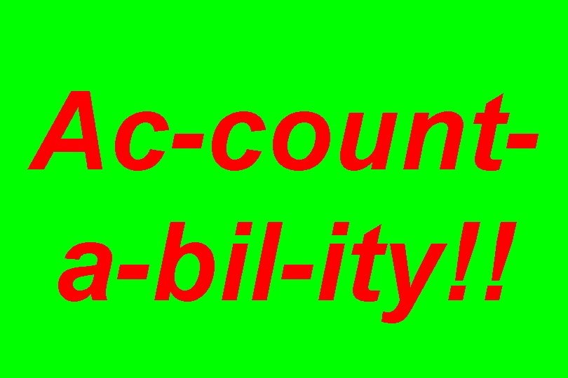 Ac-counta-bil-ity!! 