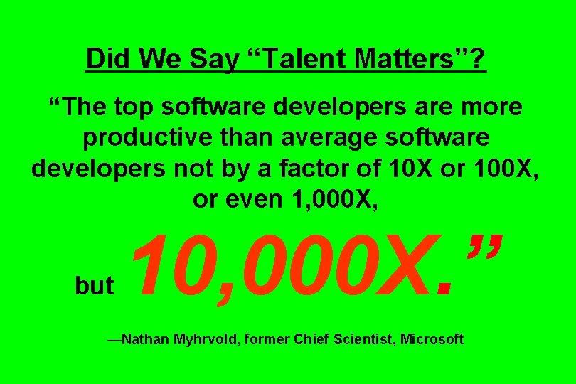 Did We Say “Talent Matters”? “The top software developers are more productive than average