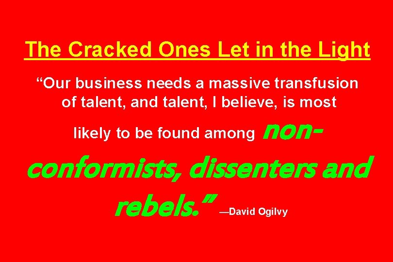 The Cracked Ones Let in the Light “Our business needs a massive transfusion of