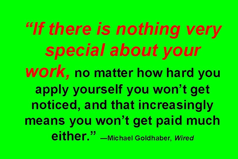 “If there is nothing very special about your work, no matter how hard you