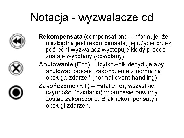 Notacja - wyzwalacze cd Rekompensata (compensation) – informuje, że niezbędna jest rekompensata, jej użycie