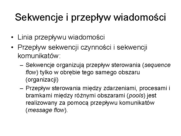 Sekwencje i przepływ wiadomości • Linia przepływu wiadomości • Przepływ sekwencji czynności i sekwencji