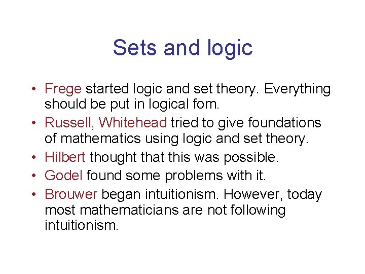 Sets and logic • Frege started logic and set theory. Everything should be put