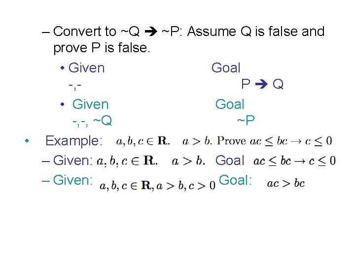 – Convert to ~Q ~P: Assume Q is false and prove P is false.