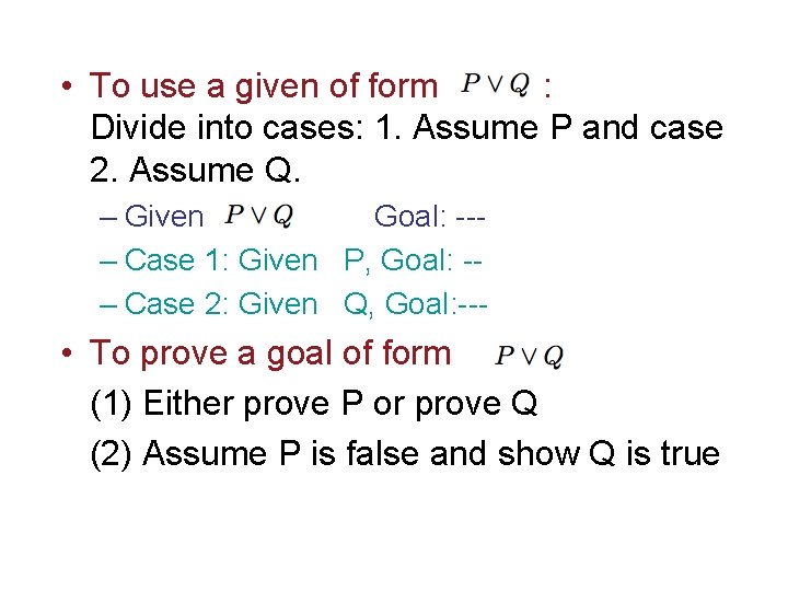  • To use a given of form : Divide into cases: 1. Assume
