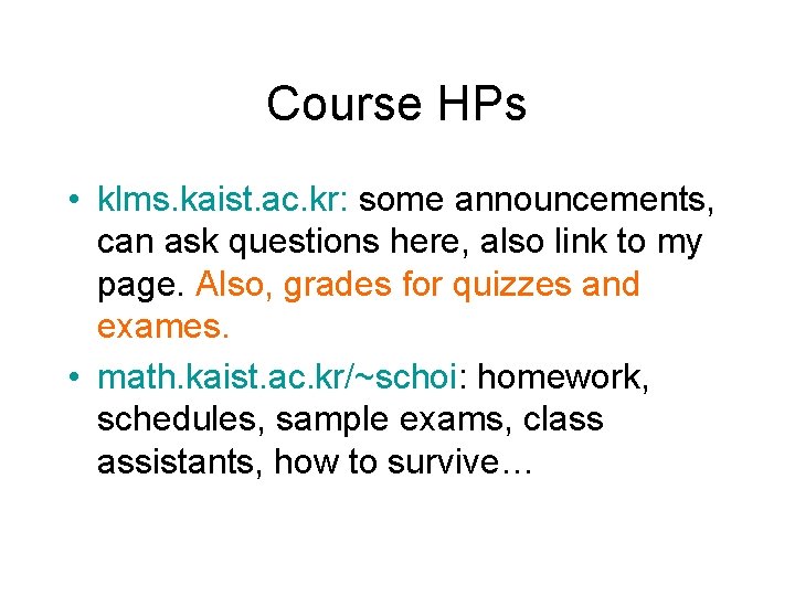 Course HPs • klms. kaist. ac. kr: some announcements, can ask questions here, also