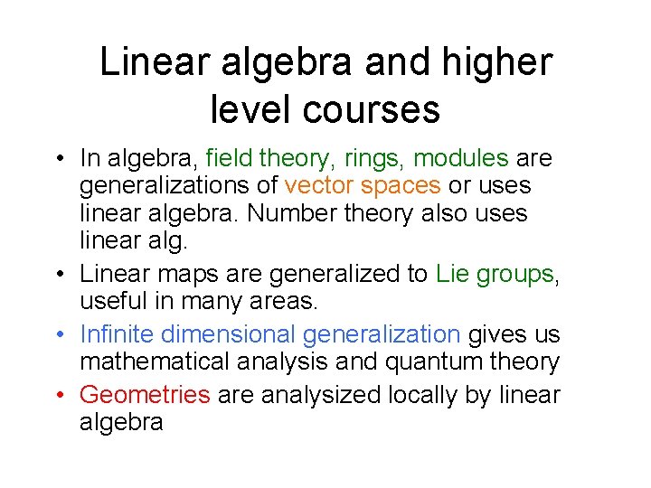 Linear algebra and higher level courses • In algebra, field theory, rings, modules are