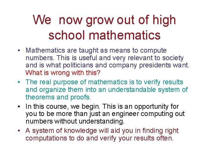 We now grow out of high school mathematics • Mathematics are taught as means