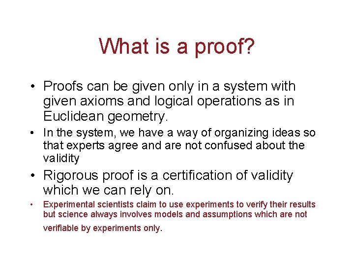 What is a proof? • Proofs can be given only in a system with