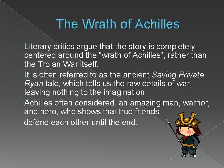 The Wrath of Achilles Literary critics argue that the story is completely centered around