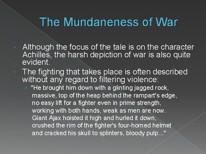 The Mundaneness of War Although the focus of the tale is on the character