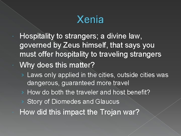 Xenia Hospitality to strangers; a divine law, governed by Zeus himself, that says you