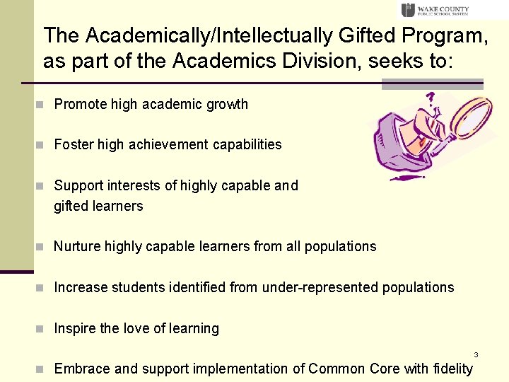 The Academically/Intellectually Gifted Program, as part of the Academics Division, seeks to: n Promote