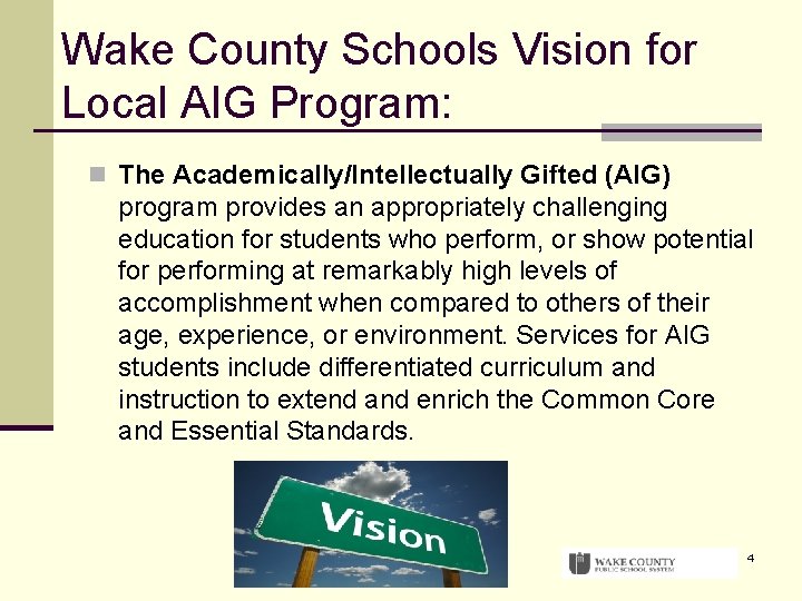 Wake County Schools Vision for Local AIG Program: n The Academically/Intellectually Gifted (AIG) program