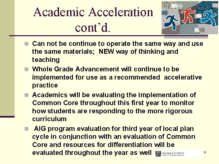 Academic Acceleration cont’d. n Can not be continue to operate the same way and